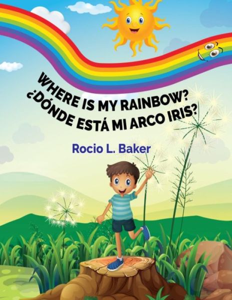 Cover for Rocio L. Baker · Where is my Rainbow? (Paperback Book) (2016)