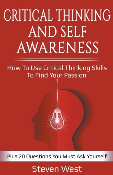 Critical Thinking and Self-Awareness - Steven West - Books - Draft2digital - 9781393179634 - July 17, 2019