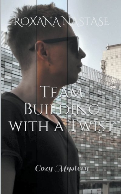 Cover for Roxana Nastase · Team Building with a Twist (Pocketbok) (2020)