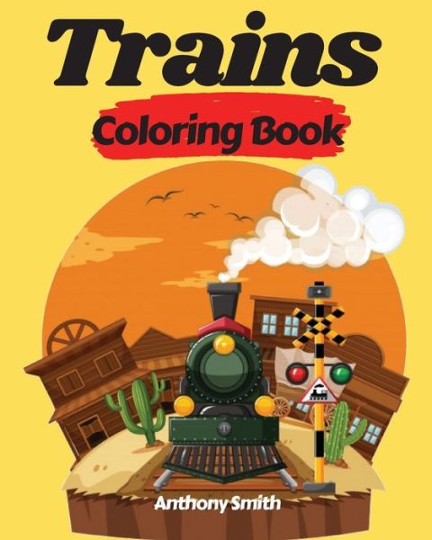 Cover for Anthony Smith · Trains Coloring Book (Paperback Book) (2020)