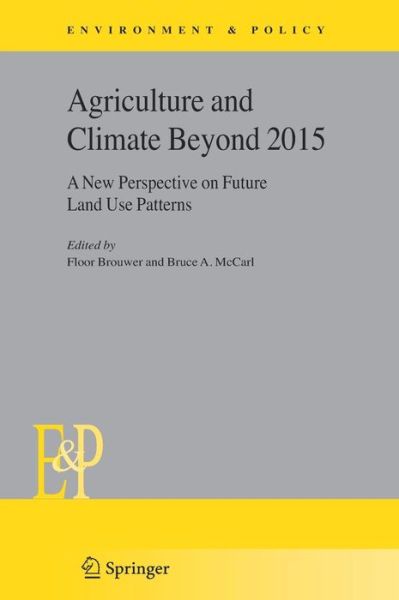 Floor Brouwer · Agriculture and Climate Beyond 2015: A New Perspective on Future Land Use Patterns - Environment & Policy (Hardcover Book) [2006 edition] (2006)