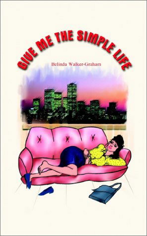 Cover for Belinda Walker-graham · Give Me the Simple Life (Paperback Book) (2002)