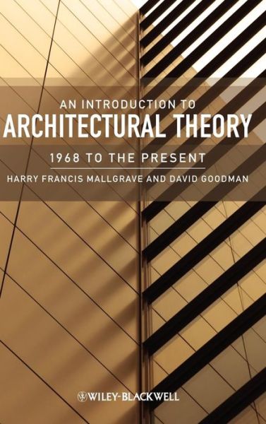 Cover for Mallgrave, Harry Francis (Illinois Institute of Technology, USA) · An Introduction to Architectural Theory: 1968 to the Present (Hardcover Book) (2011)