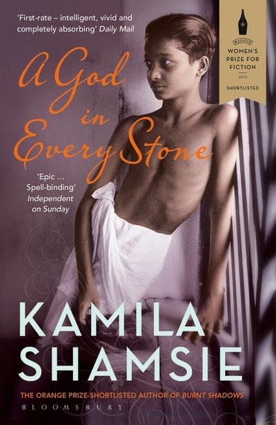 Cover for Shamsie Kamila · God in Every Stone - Shortlisted for the Baileys Women's Prize for Fiction 2015 (N/A) [UK open market edition] (2015)