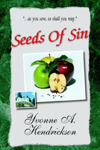 Cover for Yvonne A. Hendrickson · Seeds of Sin: ''as You Sow, So Shall You Reap'' (Paperback Book) (2005)