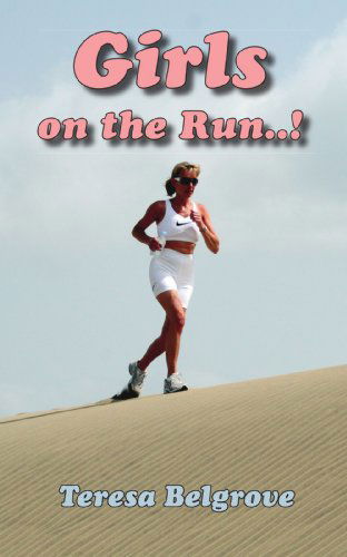 Girls on the Run..! - Teresa Belgrove - Books - Trafford Publishing - 9781425133634 - December 7, 2007