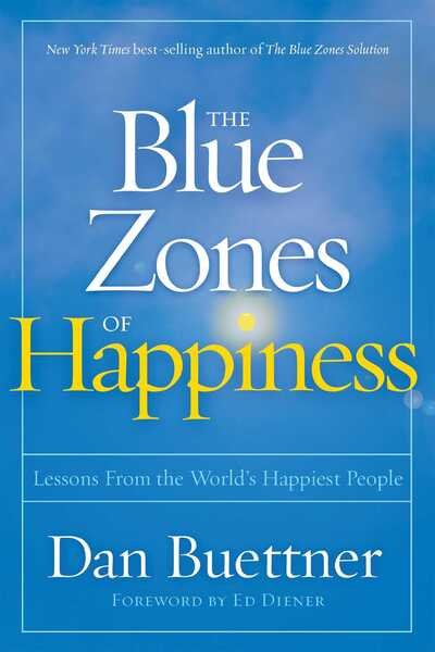 Blue Zones of Happiness: Lessons From the World's Happiest People - Dan Buettner - Bøker - National Geographic Society - 9781426219634 - 10. mars 2020