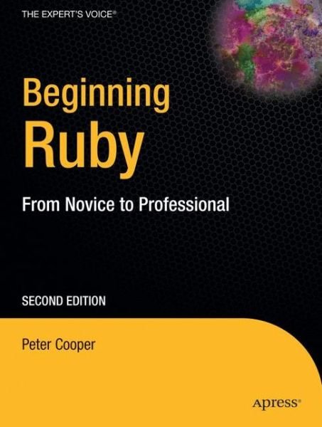 Cover for Peter Cooper · Beginning Ruby: from Novice to Professional (Paperback Book) [2 Rev edition] (2009)