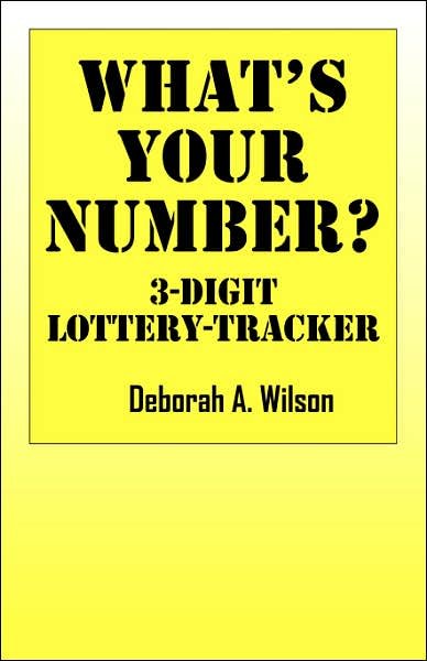 What's Your Number? 3 Digit Lottery Tracker - Deborah A Wilson - Books - Outskirts Press - 9781432708634 - August 24, 2007