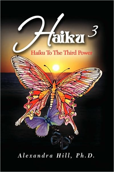 Cover for Alexandra Ph. D. Hill · Haiku 3 (Hardcover Book) (2009)