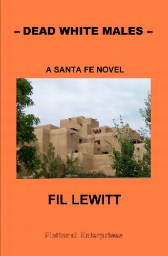 Cover for Fil Lewitt · Dead White Males: a Santa Fe Novel (Paperback Book) (2008)