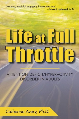 Cover for Phd Catherine Avery · Life at Full Throttle: Attention Deficit / Hyperactivity Disorder in Adults (Paperback Book) (2010)