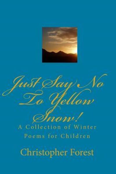 Cover for Christopher Forest · Just Say No To Yellow Snow! (Paperback Book) (2008)