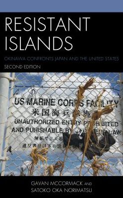 Cover for Gavan McCormack · Resistant Islands: Okinawa Confronts Japan and the United States - Asia / Pacific / Perspectives (Paperback Book) [Second edition] (2018)