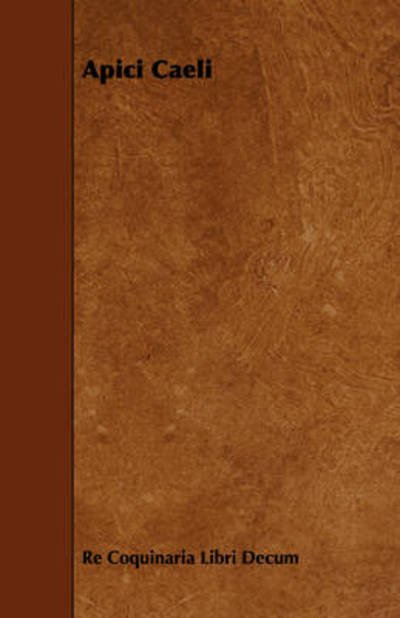 Cover for Re Coquinaria Libri Decum · Apici Caeli (Taschenbuch) (2008)