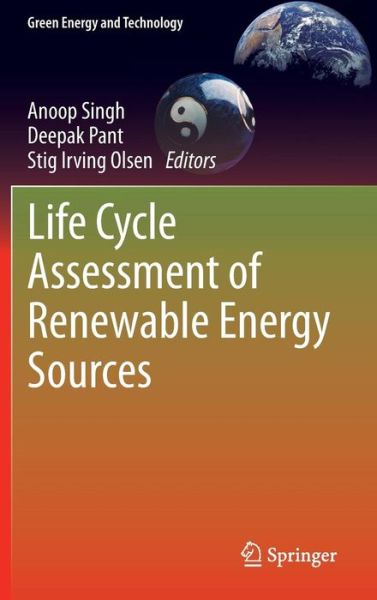 Cover for Anoop Singh · Life Cycle Assessment of Renewable Energy Sources - Green Energy and Technology (Hardcover Book) [2013 edition] (2013)