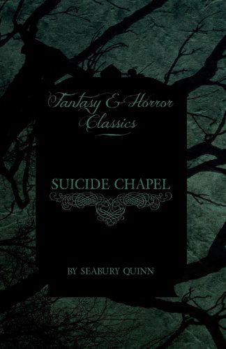 Cover for Seabury Quinn · Suicide Chapel (Fantasy and Horror Classics) (Taschenbuch) (2011)