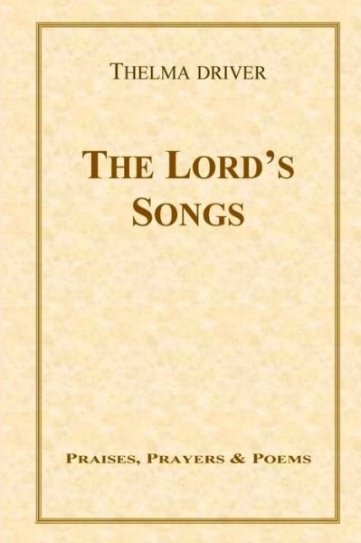 Cover for Thelma Driver · Lord's Songs (Book) (2011)