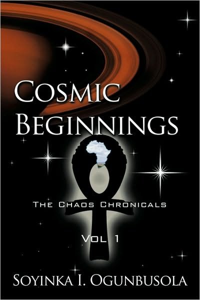 Cover for Soyinka I. Ogunbusola · Cosmic Beginnings (The Chaos Chronicals, Vol. 1) (Pocketbok) (2009)
