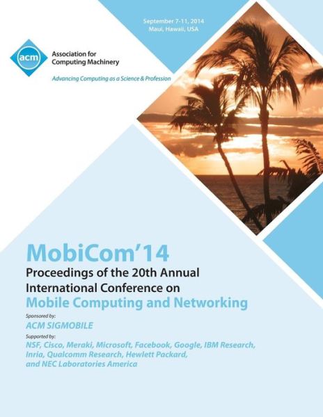 MobiCom 14 20th Annual International Conference on Mobile Computing & Networking - Mobicom 14 Conference Committee - Książki - ACM - 9781450333634 - 22 stycznia 2015