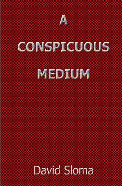 Cover for David Sloma · A Conspicuous Medium (Paperback Book) (2011)
