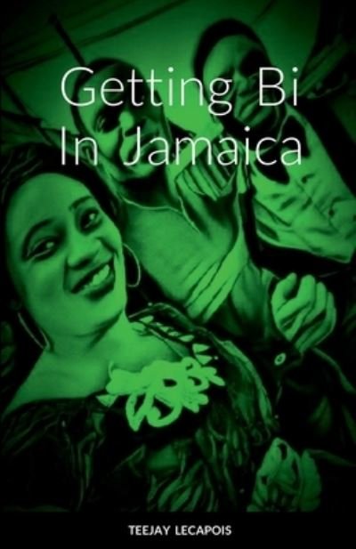 Cover for Teejay Lecapois · Getting Bi In Jamaica (Paperback Bog) (2022)