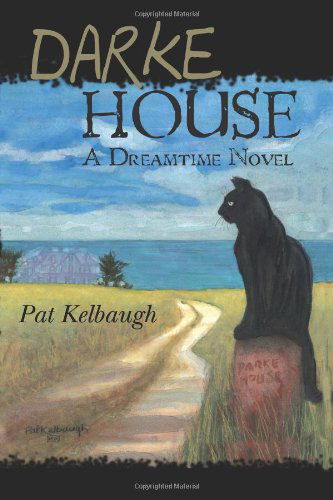 Cover for Pat Kelbaugh · Darke House: a Dreamtime Novel (Paperback Book) (2011)