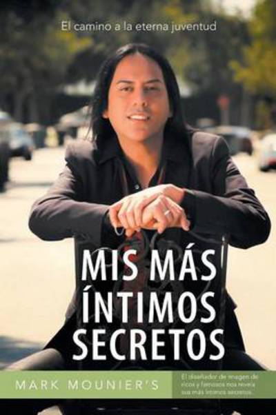 Cover for Mark Mounier · Mis Mas Intimos Secretos: El Camino a La Eterna Juventud (Paperback Book) (2014)