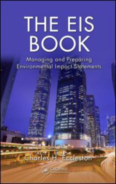 Cover for Charles H. Eccleston · The EIS Book: Managing and Preparing Environmental Impact Statements (Hardcover Book) (2013)
