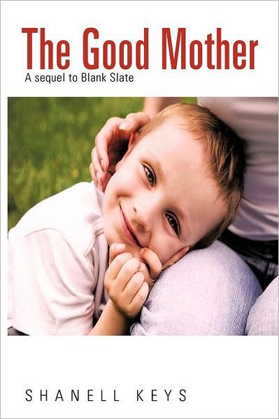 Cover for Shanell Keys · The Good Mother: a Sequel to Blank Slate (Paperback Bog) (2012)