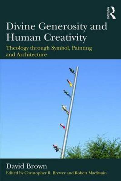 Cover for David Brown · Divine Generosity and Human Creativity: Theology through Symbol, Painting and Architecture (Paperback Book) (2017)