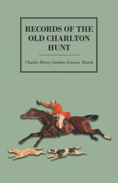 Cover for Charles Henry Gordon March · Records of the Old Charlton Hunt (Paperback Bog) (2015)