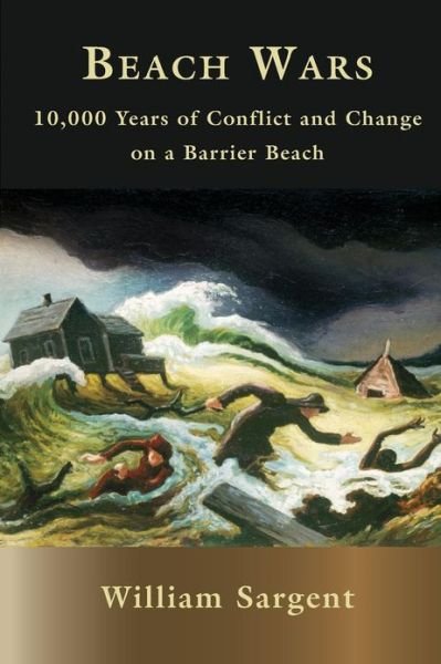 Cover for William Sargent · Beach Wars: 10,000 Years on a Barrier Beach (Paperback Book) (2012)