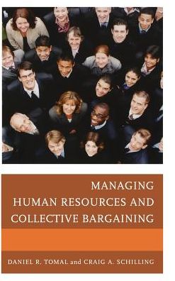 Managing Human Resources and Collective Bargaining - the Concordia University Leadership Series - Daniel R. Tomal - Books - Rowman & Littlefield - 9781475802634 - March 8, 2013