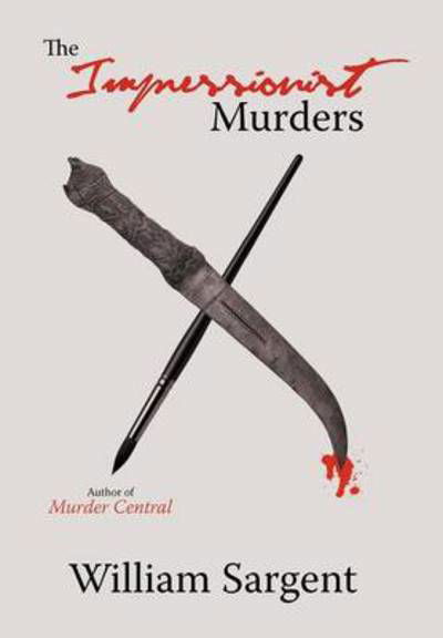 Cover for William Sargent · The Impressionist Murders (Gebundenes Buch) (2012)