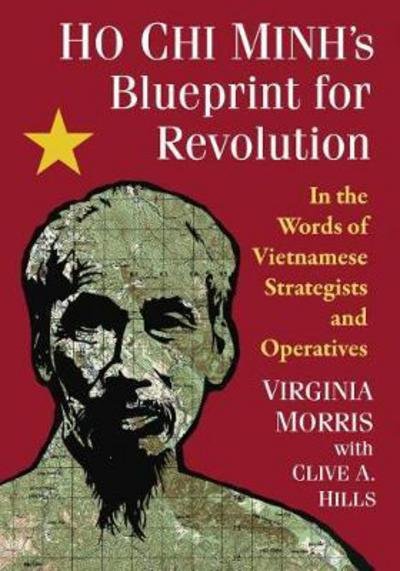 Cover for Virginia Morris · Ho Chi Minh's Blueprint for Revolution: In the Words of Vietnamese Strategists and Operatives (Paperback Book) (2018)