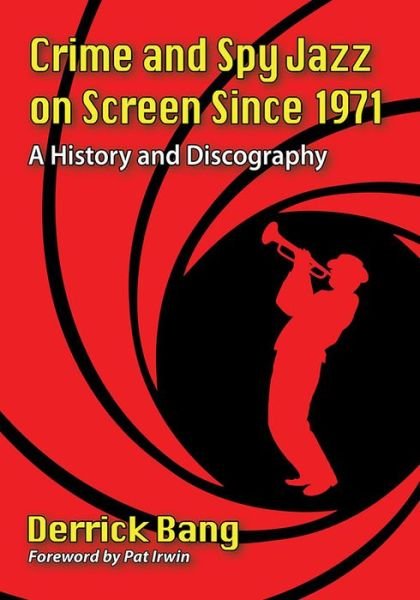 Cover for Derrick Bang · Crime and Spy Jazz on Screen Since 1971: A History and Discography (Paperback Bog) (2020)