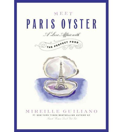 Cover for Mireille Guiliano · Meet Paris Oyster: a Love Affair with the Perfect Food (Audiobook (płyta CD)) [Unabridged edition] (2014)