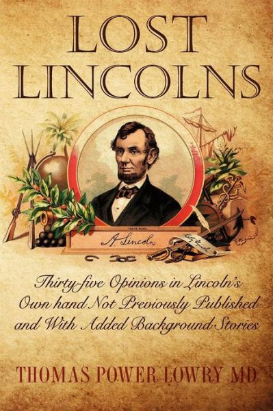 Cover for Thomas Power Lowry · Lost Lincolns: Thirty-five Opinions in Lincoln's Own Hand Not Previously Published and with Added Background Stories (Paperback Book) (2012)