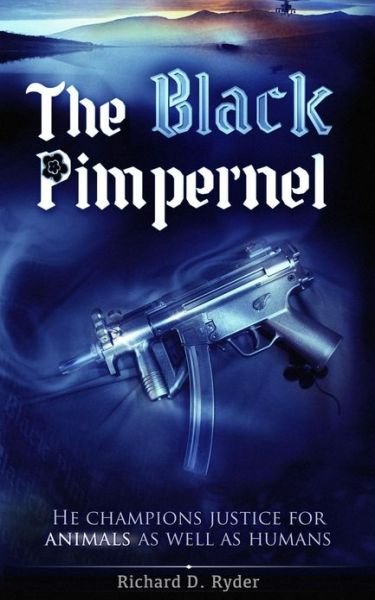 Cover for Richard D. Ryder · The Black Pimpernel: He Champions Justice for Animals As Well As Humans. (Paperback Book) (2012)