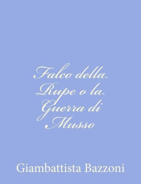 Cover for Giambattista Bazzoni · Falco Della Rupe O La Guerra Di Musso (Pocketbok) (2012)