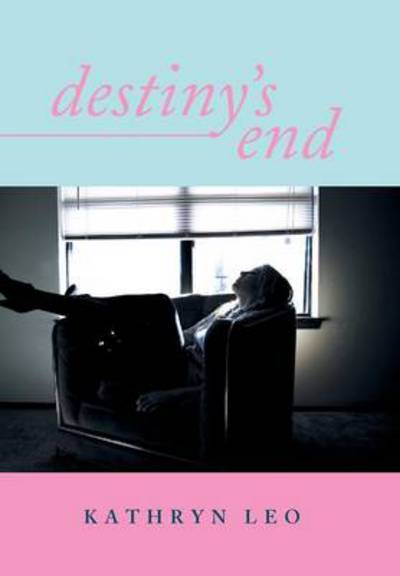 Cover for Kathryn Leo · Destiny's End (Hardcover Book) (2013)