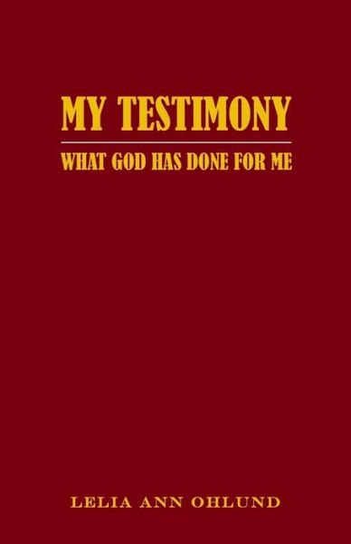 Cover for Lelia Ann Ohlund · My Testimony: What God Has Done for Me (Paperback Book) (2015)