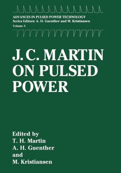 Cover for T H Martin · J. C. Martin on Pulsed Power - Advances in Pulsed Power Technology (Paperback Book) [Softcover reprint of the original 1st ed. 1996 edition] (2013)