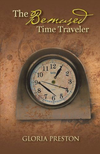 Cover for Gloria A. Preston · The Bemused Time Traveler (Paperback Book) (2013)
