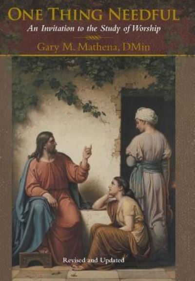 Cover for Dmin Gary M Mathena · One Thing Needful (Gebundenes Buch) (2016)
