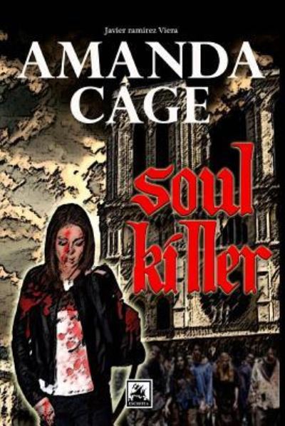 Amanda Cage, Soul Killer - Javier Ramirez Viera - Books - Createspace Independent Publishing Platf - 9781492364634 - September 7, 2013