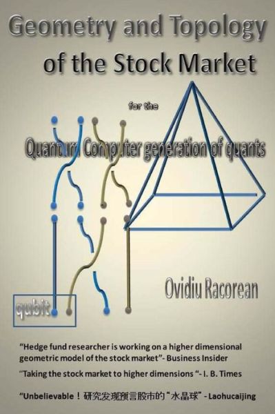 Cover for Ovidiu Racorean · Geometry and Topology of the Stock Market: for the Quantum Computer Generation of Quants (Paperback Book) (2014)