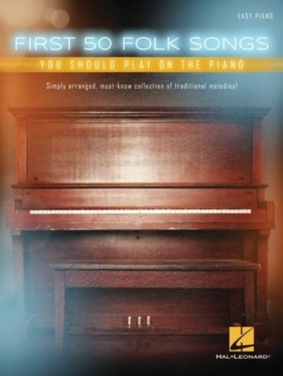 Cover for Hal Leonard Publishing Corporation · First 50 Folk Songs You Should Play on the Piano (Book) (2018)