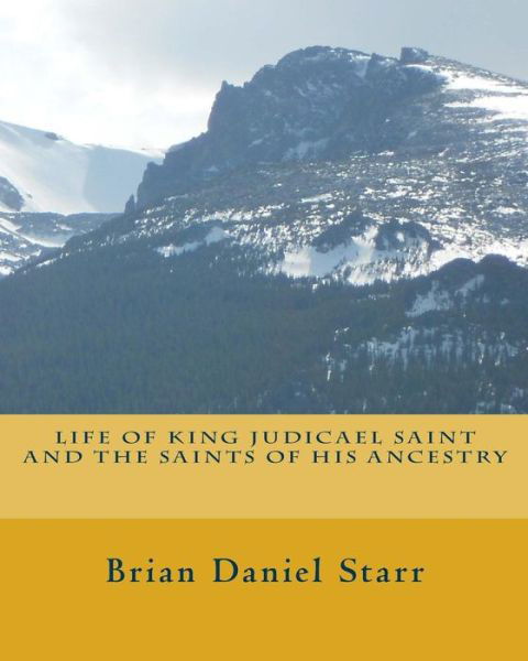 Cover for Mr Brian Daniel Starr · Life of King Judicael Saint and the Saints of His Ancestry (Taschenbuch) (2014)